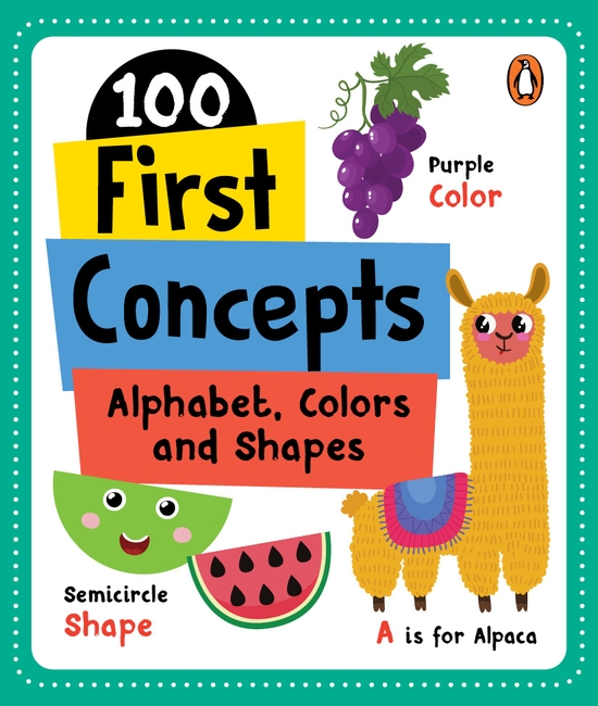 100 First Concepts: Alphabet, Shapes and Colors