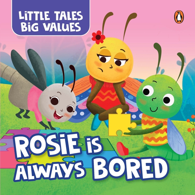Little Tales Big Values: Rosie is Always Bored